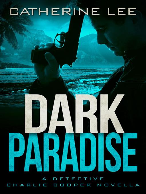 Title details for Dark Paradise by Catherine Lee - Available